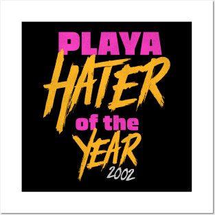 Playa Hater of the Year 2002 Posters and Art